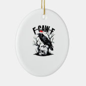 F-Caw-F Essentiële Grappige Quote Keramisch Ornament (Rechts)