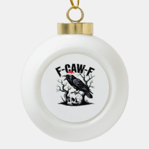 F-Caw-F Essentiële Grappige Quote Keramische Bal Ornament