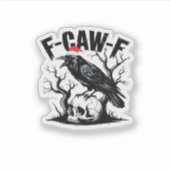 F-Caw-F Essentiële Grappige Quote Sticker (Voorkant)