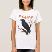 F CAW F|f-caw-f|gothic raven png|raven T-shirt (Voorkant)