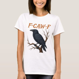 F CAW F|f-caw-f|gothic raven png|raven T-shirt