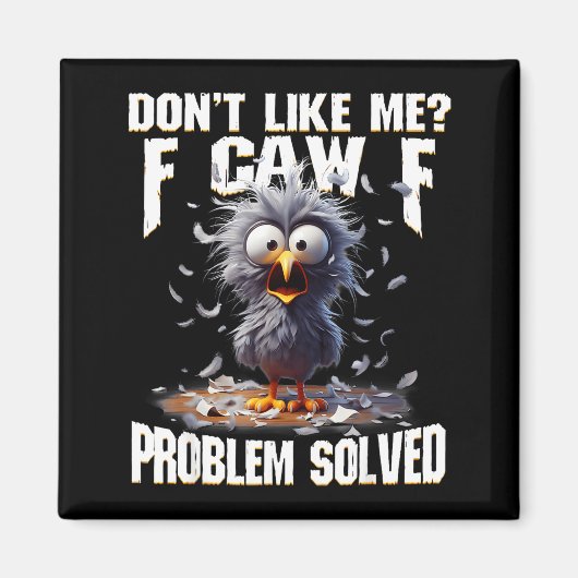 F Caw F Funny Angry Chicken Don't Like Me Problem Magneet (Voorkant)