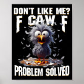 F Caw F Funny Angry Chicken Don't Like Me Problem  Poster (Voorkant)