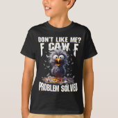 F Caw F Funny Angry Chicken Don't Like Me Problem  T-shirt (Voorkant)