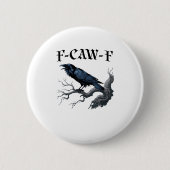 F-Caw-F Funny Bird Crow Ronde Button 5,7 Cm (Voorkant)