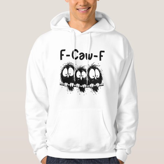 F-Caw-F Funny Bird Quote Gifts  Hoodie (Voorkant)