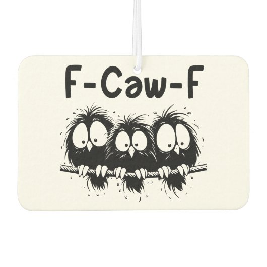 F-Caw-F Funny Bird Quote Gifts  Luchtverfrisser (Voorkant)