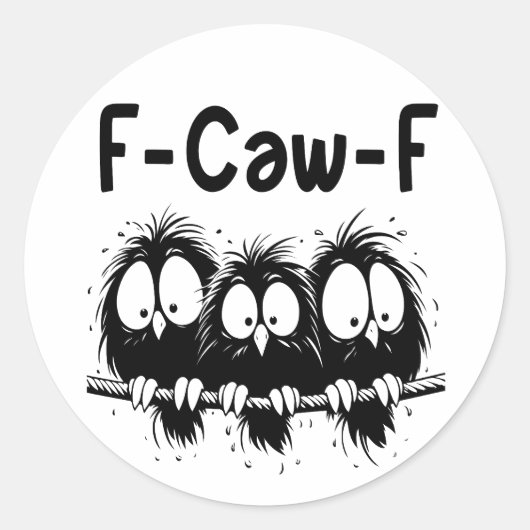 F-Caw-F Funny Bird Quote Gifts  Ronde Sticker (Voorkant)
