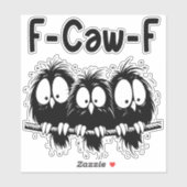 F-Caw-F Funny Bird Quote Gifts  Sticker (Vel)