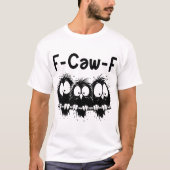 F-Caw-F Funny Bird Quote Gifts  T-shirt (Voorkant)