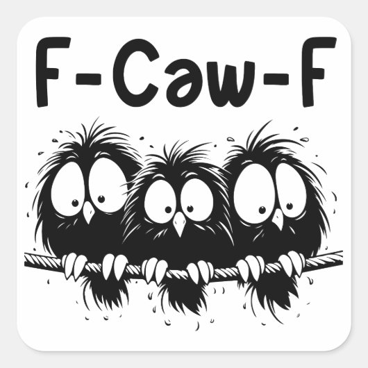 F-Caw-F Funny Bird Quote Gifts Vierkante Sticker (Voorkant)