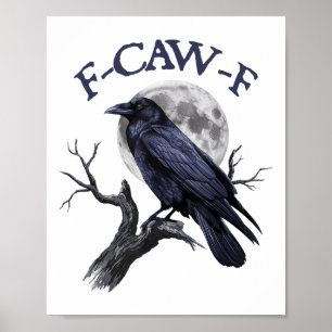 F-caw-f Funny Black Bird Black Crow Poster