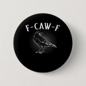 F-Caw-F Funny Casual Ronde Button 5,7 Cm (Voorkant)