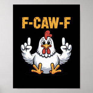 F-CAW-F Funny Chicken Cartoon Humor Vibe Voor Mann Poster
