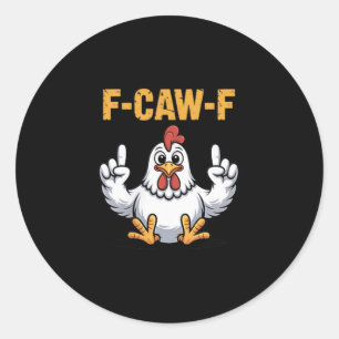 F-CAW-F Funny Chicken Cartoon Humor Vibe Voor Mann Ronde Sticker