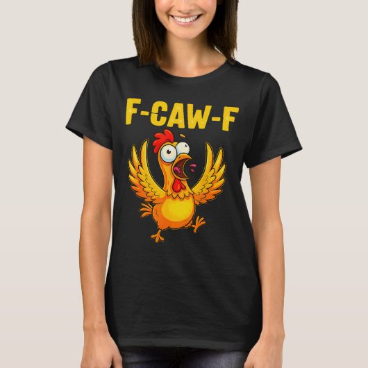 F-caw-f Funny Chicken – Crazy Farm Animal Humor T-shirt (Voorkant)