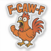 F-CAW-F Funny Chicken Humor F-CAW-F Quote Haan Sticker (Voorkant)