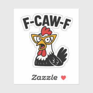 F-CAW-F Funny Chicken Humor F-CAW-F Quote Haan Sticker