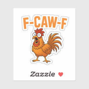 F-CAW-F Funny Chicken Humor F-CAW-F Quote Haan Sticker