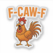 F-CAW-F Funny Chicken Humor F-CAW-F Quote Haan Sticker (Voorkant)
