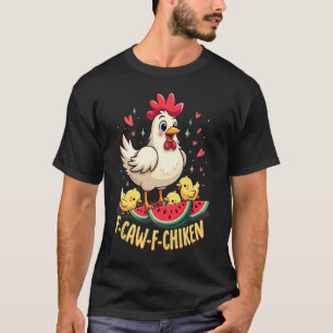 F-CAW-F Funny Chicken Humor F-CAW-F Quote Haan T-shirt