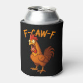 F-Caw-F Funny Chicken Humor F-Caw-F Quote Rooster Blikjeskoeler (Blikje Voorkant)