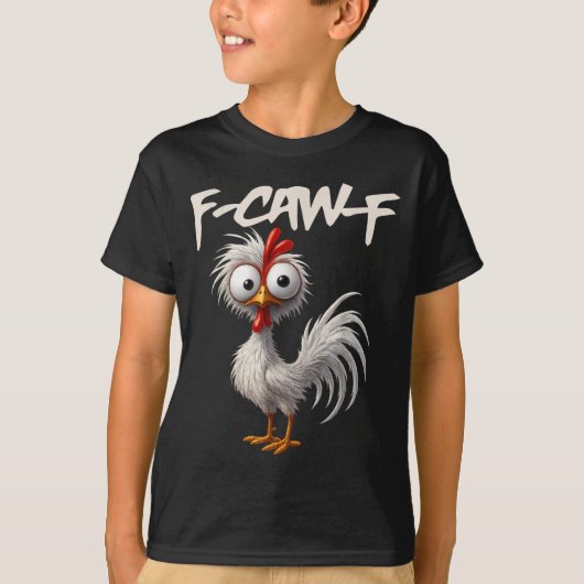 F-caw-f Funny Chicken Humor F-caw-f Quote Rooster T-shirt (Voorkant)