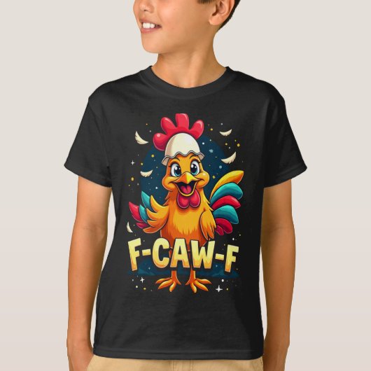 F Caw F Funny Chicken Humor F Caw F Quote Rooster  T-shirt (Voorkant)