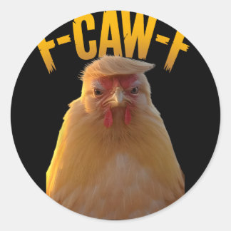 F-caw-f Funny Chicken Humor F-caw-f Quote Trump  Ronde Sticker
