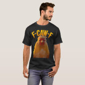 F-caw-f Funny Chicken Humor F-caw-f Quote Trump  T-shirt (Voorkant volledig)