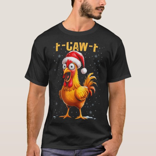 F-caw-f Funny Chicken Humor Meme Christmas Men Wom T-shirt (Voorkant)