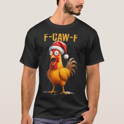 F-caw-f Funny Chicken Humor Meme Christmas Men Wom T-shirt (Voorkant)