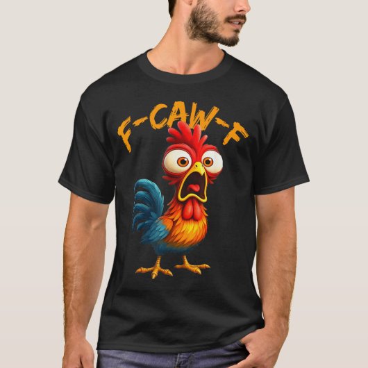 F-caw-f Funny Chicken Humor Quote Rooster Meme F-c T-shirt (Voorkant)