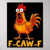 F-caw-f Funny Chicken Humor Quote Rooster Meme Fun Poster (Voorkant)