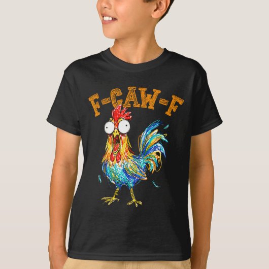 F-caw-f Funny Chicken Humor Quote Rooster Meme  T-shirt (Voorkant)
