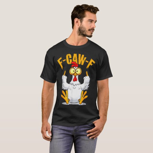 F-caw-f Funny Chicken Humor Quote Rooster Meme T-shirt (Voorkant volledig)
