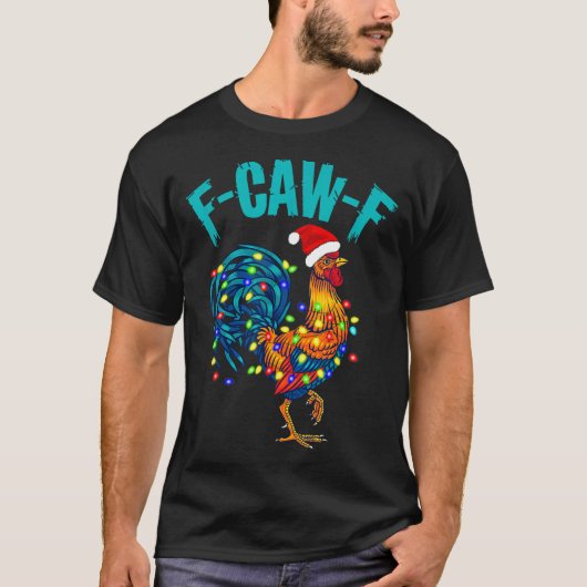 F-caw-f Funny Chicken Humor Rooster Meme Christmas T-shirt (Voorkant)