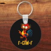 F-caw-f Funny Chicken Quote Kaw Meme F Caw F Men F Sleutelhanger (Voorkant)