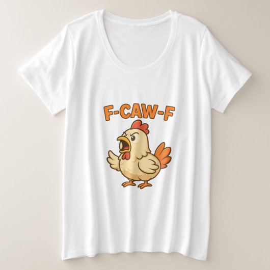 F-CAW-F Funny Chicken | Quote Rooster Meme T-shirt (Design voorkant)