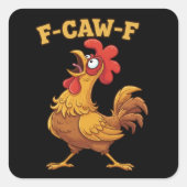 F-Caw-F Funny Chicken Quote Sarcastic Rooster  Vierkante Sticker (Voorkant)