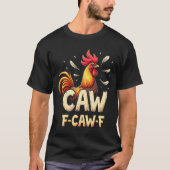 F-CAW-F Funny Chicken Rooster Grafisch Ontwerp T-shirt (Voorkant)