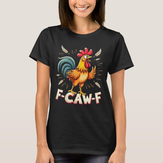 F-CAW-F Funny Chicken Rooster Grafisch Ontwerp T-shirt (Voorkant)