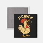 F Caw F Funny Chicken Rooster Men Women  Magneet (Voorkant / Achterkant)