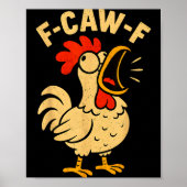 F Caw F Funny Chicken Rooster Men Women  Poster (Voorkant)
