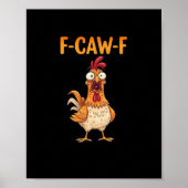 F-Caw-F Funny Chicken Saying Rooster Meme Sarcasti Poster (Voorkant)