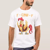 F-Caw-F Funny Chicken T-shirt (Voorkant)