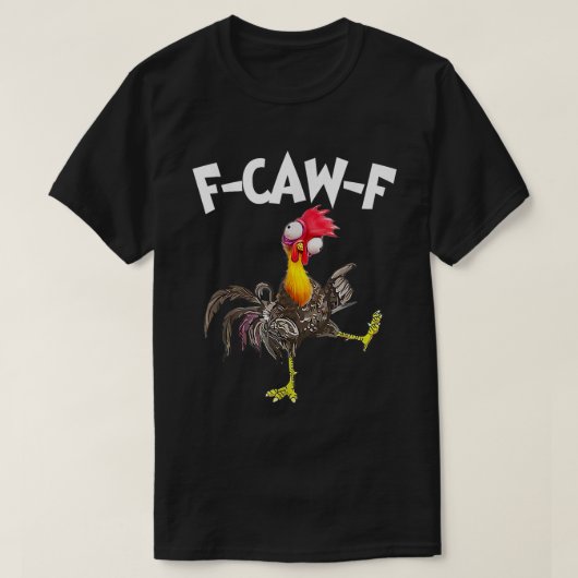 F-CAW-F Funny Crazy Chicken Humor Shirt (Design voorkant)