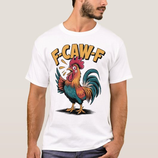 F-CAW-F Funny Humor Rooster Joke Chicken Farm T-shirt (Voorkant)