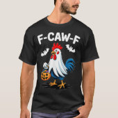 F-caw-f Funny Quote Rooster Meme Chicken Ghost Hal T-shirt (Voorkant)