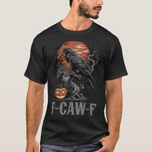 F-caw-f Funny Raven Gothic Crow Black Bird Hallowe T-shirt (Voorkant)